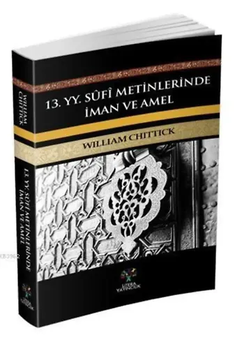 13. yy. Sûfi Metinlerinde İman ve Amel