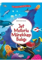 Jet Motorlu Mürekkep Balığı; Yeryüzü Masalları - 19