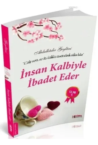 İnsan Kalbiyle İbadet Eder