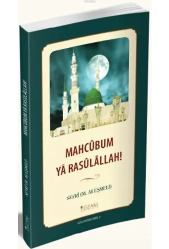Mahcûbum Yâ Rasûlâllah!