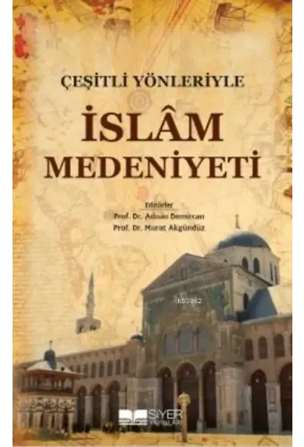 Çeşitli Yönleriyle İslam Medeniyeti