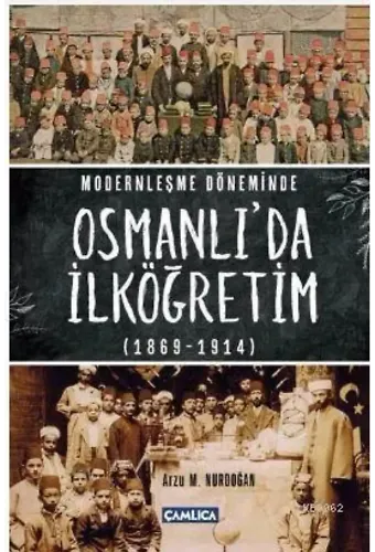 Modernleşme Döneminde Osmanlı'da İlköğretim 1869-1914