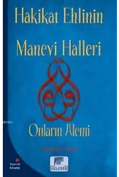 Hakikat Ehlinin Manevi Halleri; Onların Alemi