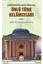 Ünlü Türk Kelamcıları; Maveraünnehir'den Osmanlı Coğrafyasına