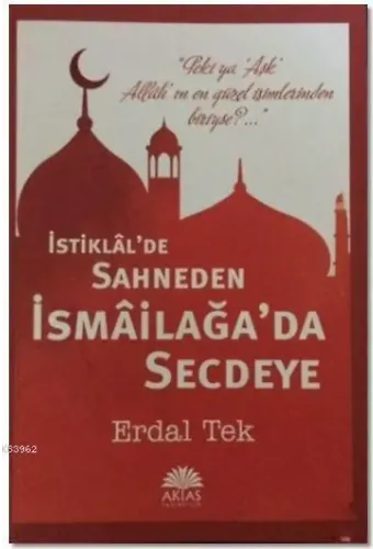 İstiklalde Sahneden İsmailağada Secdeye
