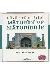 Büyük Türk Âlimi Mâturîdî ve Mâturîdîlik