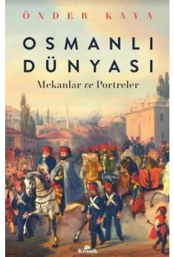 Osmanlı Dünyası; Mekanlar ve Portreler