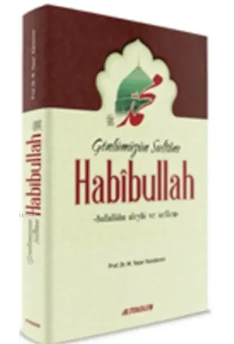 Gönlümüzün Sultanı Habibullah - Prof. Dr. M. Yaşar Kandemir