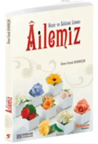 Huzur ve Sükûnet Limanı Ailemiz - Ömer Faruk Demireşik