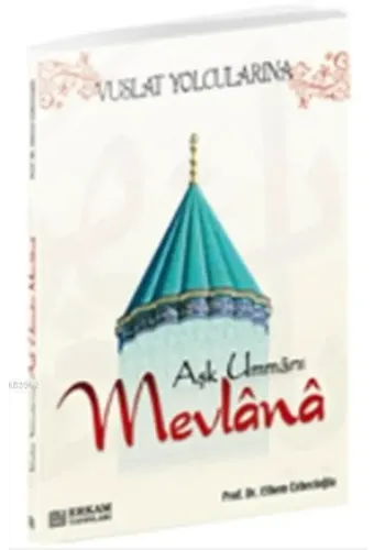 Aşk Ummanı Mevlana - Prof. Dr. Ethem Cebecioğlu