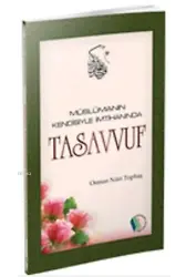 Müslümanın Kendisiyle İmtihanında Tasavvuf - Osman Nuri Topbaş