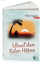 Uhud'dan Kalan Hatıra - Necib Geylâni