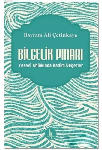 Bilgelik Pınarı; Yesevi Ahlakında Kadim Değerler