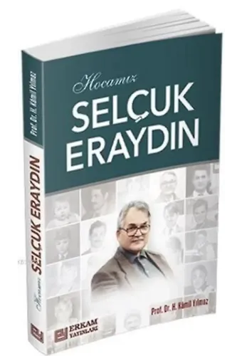 Hocamız Selçuk Eraydın - Prof. Dr. Hasan Kamil Yılmaz