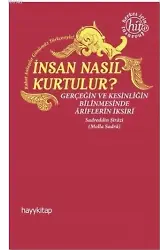 İnsan Nasıl Kurtulur?; Gerçeğin ve Kesinliğin Bilinmesinde Ariflerin İksiri