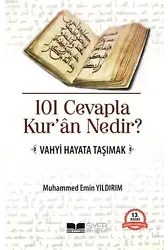 101 Cevapla Kur'an Nedir?; Vahyi Hayata Taşımak
