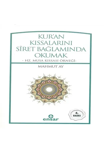 Kur'an Kıssalarını Siret Bağlamında Okumak; Hz. Musa Kıssası Örneği