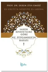 Sahih Rivayetlere Göre Hz. Peygamber'in Hayatı; Es-Siretü'n-Nebeviye Es-Sahiha