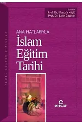 Anahatlarıyla İslam Eğitim Tarihi
