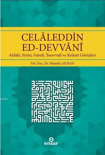 Celaleddin Ed-Devvani; Ahlaki, Siyasi, Felsefi, Tasavvufi ve Kelami Görüşleri