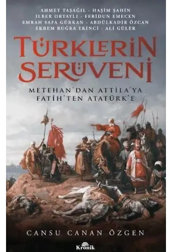 Türklerin Serüveni; Metehan'dan Attila'ya, Fatih'ten Atatürk'e