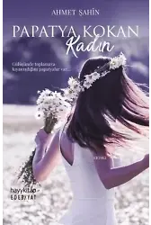 Papatya Kokan Kadın; Gülüşünde Toplamaya Kıyamadığım Papatyalar Var