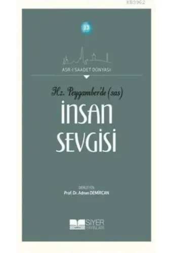 Hz. Peygamber'de (SAS) İnsan Sevgisi; Asr-ı Saadet Dünyası: 13