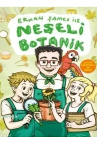 Erkan Şamcı ile Neşeli Botanik; Acayip Eğlenceli 50 Deney