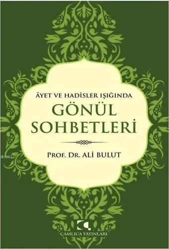 Âyet ve Hadisler Işığında Gönül Sohbetleri