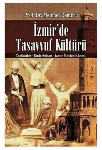 İzmir'de Tasavvuf Kültürü; Tarikatler - Emir Sultan - İzmir Mevlevihanesi