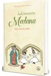 Kahramanım Mevlana; Kahraman Avcısı Kerem'in Not Defteri - 3