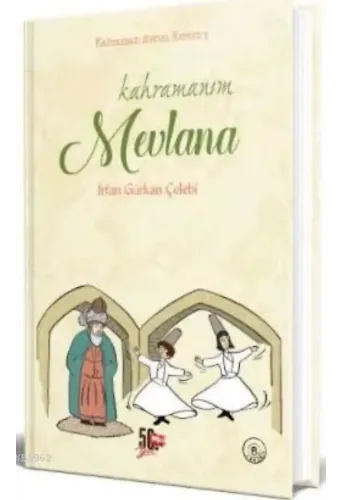 Kahramanım Mevlana; Kahraman Avcısı Kerem'in Not Defteri - 3