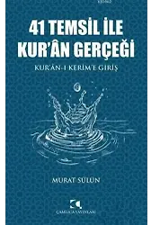 41 Temsil İle Kur'an Gerçeği; Kur'an-ı Kerim'e Giriş