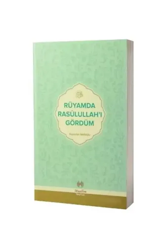Rüyamda Rasulullahı Gördüm