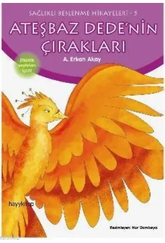 Ateşbaz Dede'nin Çırakları; Sağlıklı Beslenme Hikayeleri-5