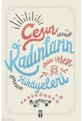 Cesur Kadınların İlham Veren Hikâyeleri