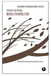 Tasavvuf Eğitiminde Nefs - Tevhid - Zat