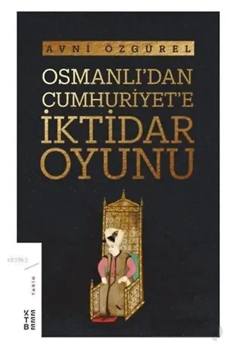 Osmanlı'dan Cumhuriyet'e İktidar Oyunu