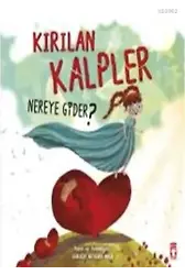 Kırılan Kalpler Nereye Gider?