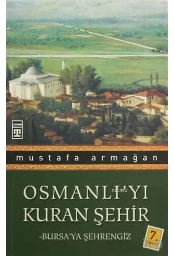 Osmanlı'yı Kuran Şehir; Bursa'ya Şehrengiz