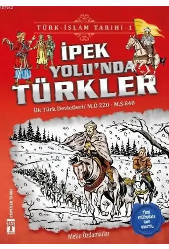 İpek Yolu'nda Türkler / Türk - İslam Tarihi 1; İlk Türk Devletleri / M.Ö. 220 - M.S. 840