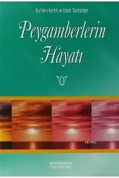 Peygamberlerin Hayatı; Kur'an-ı Kerim ve İslam Tarihinden