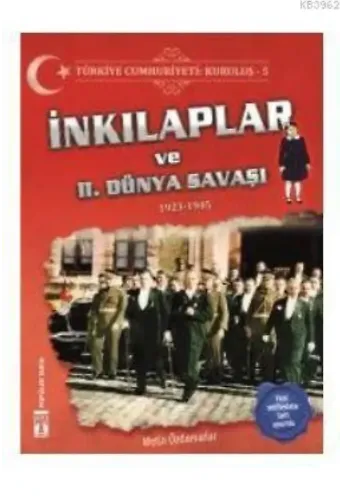 Türkiye Cumhuriyeti: Kuruluş 5 - İnkılaplar ve 2. Dünya Savaşı; 1923-1945