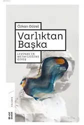 Varlıktan Başka; Levinas'ın Metafiziğine Giriş