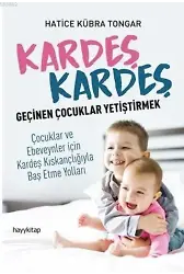 Kardeş Kardeş Geçinen Çoçuklar Yetiştirmek; Çocuklar ve Ebeveynler için Kardeş Kıskançlığıyla Baş Etme Yolları