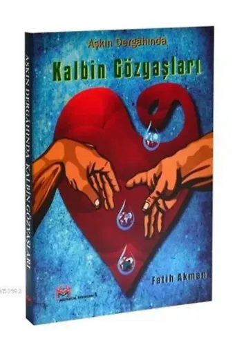 Aşkın Dergahında Kalbin Gözyaşları