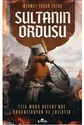 Sultanın Ordusu; Mora Seferi'nde Organizasyon ve LojistikMora Seferi'nde Organizasyon ve Lojistik