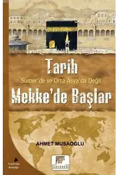 Tarih Sümer'de ve Orta Asya'da Değil Mekke'de Başlar