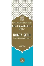 Nokta Şerhi - Nuru'l-Arabi Külliyatı 5.Cilt; Risale-i Noktatü'l-Beyan