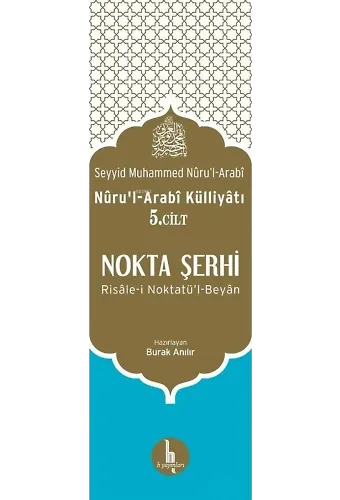 Nokta Şerhi - Nuru'l-Arabi Külliyatı 5.Cilt; Risale-i Noktatü'l-Beyan